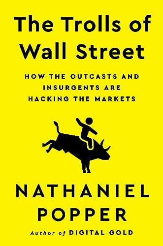 The Trolls of Wall Street: How the Outcasts and Insurgents Are Hacking the Markets The Trolls of Wall Street: How the Outcasts and Insurgents Are Hacking the Markets