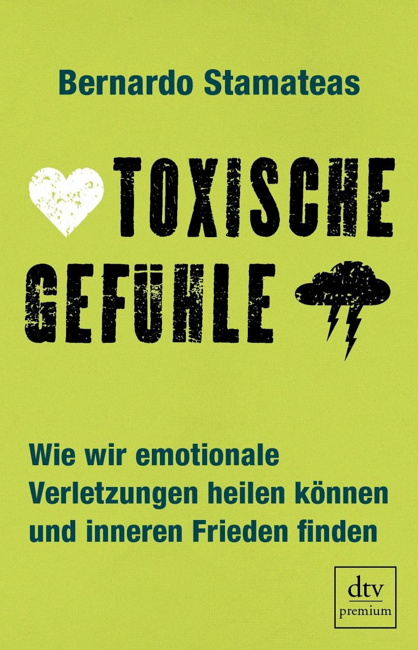 dtv Verlagsgesellschaft mbH & Co. Kg Toxische Gefühle, Wie Wir Emotionale Verletzungen Heilen Können Und Inneren Frieden Finden