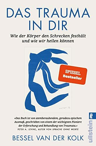 Das Trauma in dir: Wie der Körper den Schrecken festhält und wie wir heilen können | Der Bestseller „Verkörperter Schrecken“ vom renommierten Traumaforscher jetzt als Taschenbuch