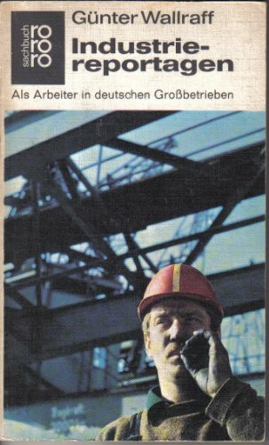 Industriereportagen: Als Arbeiter in deutschen Grossbetrieben (rororo sachbuch)