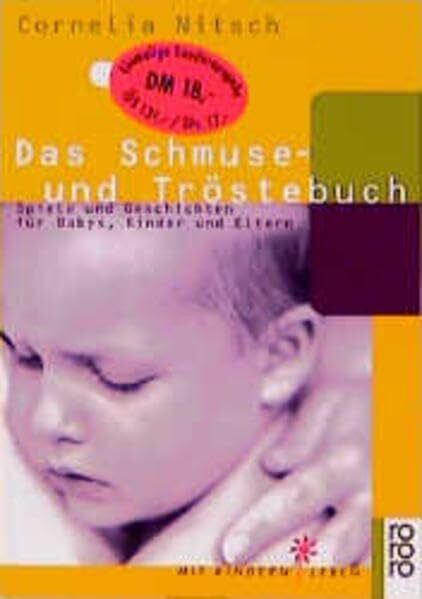 Das Schmuse- und Tröstebuch: Spiele und Geschichten für Babys, Kinder und Eltern (Mit Kindern leben)