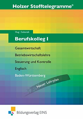 Stofftelegramme / Ausgabe für das Berufskolleg Baden-Württemberg: Stofftelegramme Berufskolleg 1: Gesamtwirtschaft, Betriebswirtschaftslehre, ... Baden- Württemberg - Neuer Lehrplan: Aufgaben