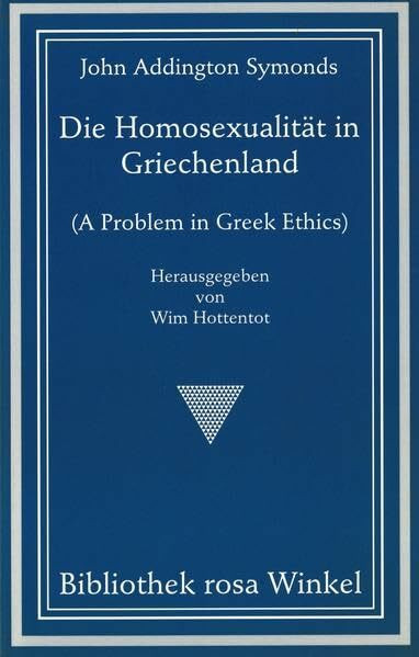 Die Homosexualität in Griechenland: A Problem in Greek Ethics (Bibliothek rosa Winkel)
