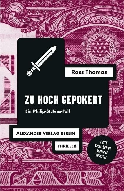 Zu hoch gepokert: Ein Philip-St.Ives-Fall (Ross-Thomas-Edition) Zu hoch gepokert: Ein Philip-St.Ives-Fall (Ross-Thomas-Edition)