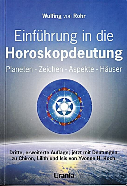 Einführung in die Horoskopdeutung. Planeten, Zeichen, Häuser und Aspekte, Das umfassende Einstiegswerk in die Astrologie und praktisches Handbuch zum Nachschlagen