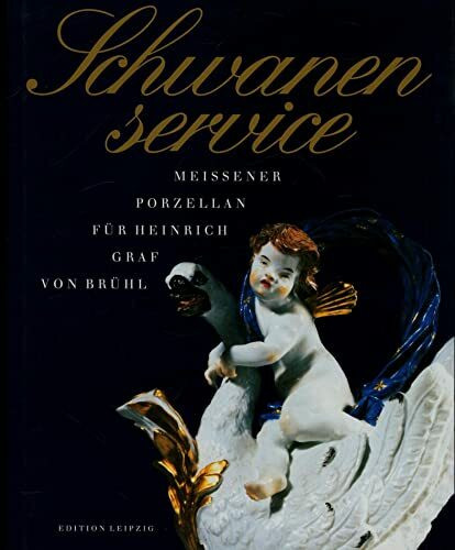 Schwanenservice: Meissener Porzellan für Heinrich Graf von Brühl (1700-(1763)