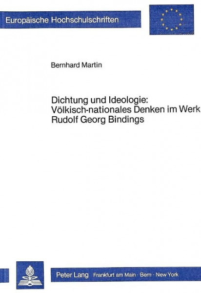 Dichtung und Ideologie: Völkisch-nationales Denken im Werk Rudolf Georg Bindings