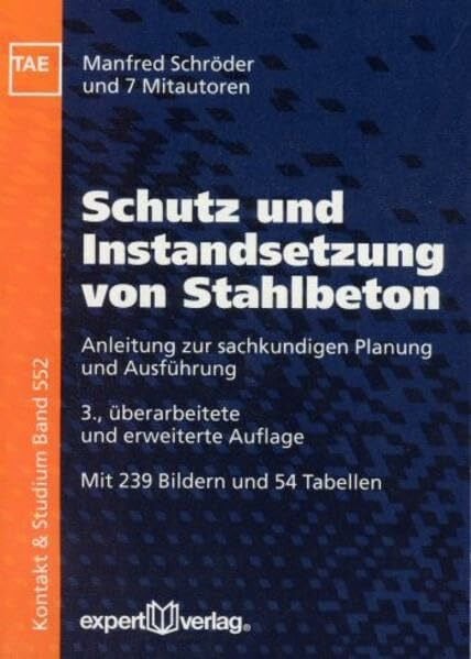 Schutz und Instandsetzung von Stahlbeton: Anleitung zur sachkundigen Planung und Ausführung (Kontakt & Studium)