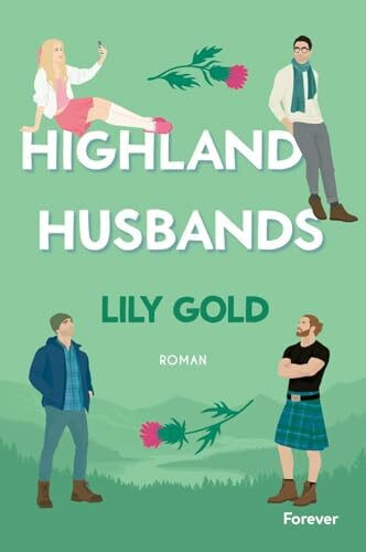 Highland Husbands: Roman | Die neue extra spicy Why-Choose-Romance von Lily Gold – Highland Edition!