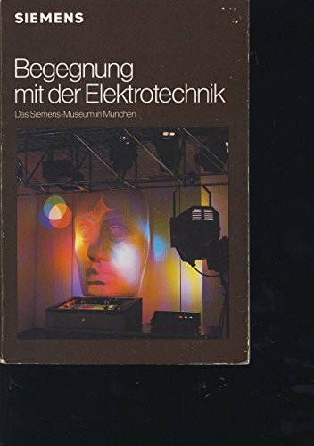 Begegnung mit der Elektrotechnik. Das Siemens-Museum in München