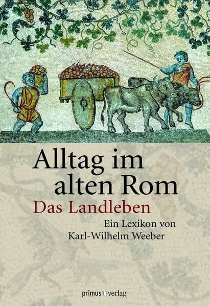Alltag im Alten Rom: Das Landleben