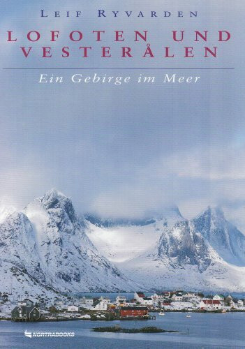Lofoten und Vesteralen. Ein Gebirge im Meer