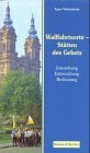 Wallfahrtsorte - Stätten des Gebets: Entstehung - Entwicklung - Bedeutung