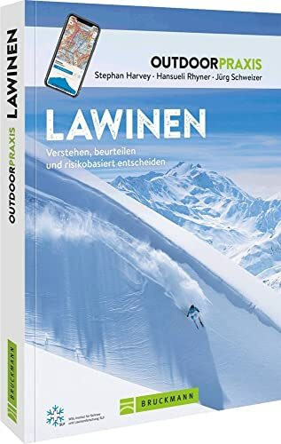 Ratgeber Outdoor Praxis – Lawinenkunde: Praxiswissen für Einsteiger und Profis zu Gefahren, Risiken und Strategien auf Skitour, beim Snowboarden, Freeriden, Variantenfahren oder Schneeschuhwandern.