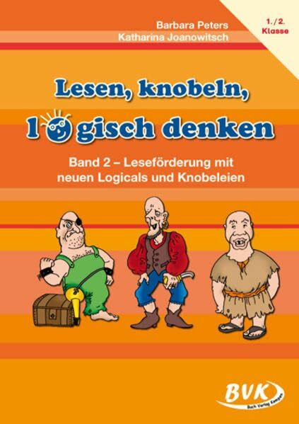 Lesen, knobeln, logisch denken: Band 2 – Leseförderung mit neuen Logicals und Knobeleien