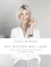 EAT BETTER NOT LESS - delicious & healthy