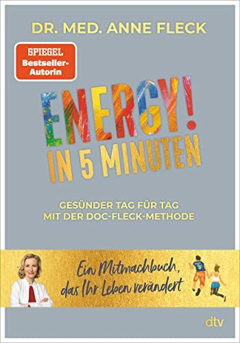 ENERGY! in 5 Minuten: Gesünder Tag für Tag mit der Doc-Fleck-Methode – Ein Mitmachbuch, das Ihr Leben verändert