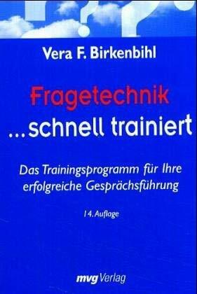Fragetechnik ... schnell trainiert Das Trainingsprogramm für Ihre erfolgreiche Gesprächsführung Fragetechnik ... schnell trainiert Das Trainingsprogramm für Ihre erfolgreiche Gesprächsführung
