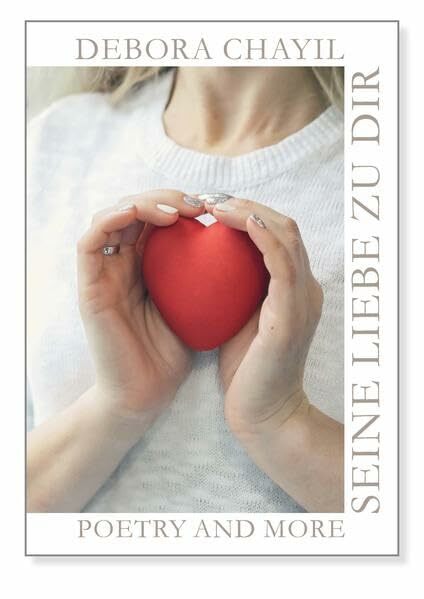 Seine Liebe zu Dir: Poetry and more Seine Liebe zu Dir: Poetry and more