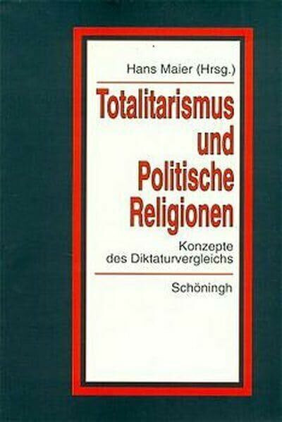 'Totalitarismus' und 'Politische Religionen', Bd.1: Konzepte des Diktaturvergleichs (Politik- und Kommunikationswissenschaftliche Veröffentlichungen der Görres-Gesellschaft)