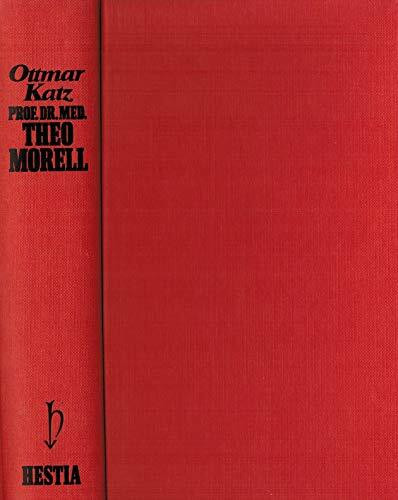 Professor Dr. med. Theo Morell. Hitlers Leibarzt