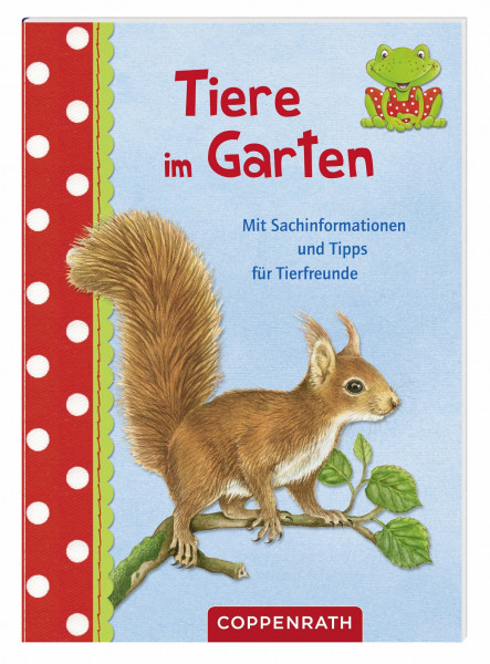 Tiere im Garten: Mit Sachinformationen und Tipps für Tierfreunde (Verkaufseinheit) (Kreativ- und Sachbücher)