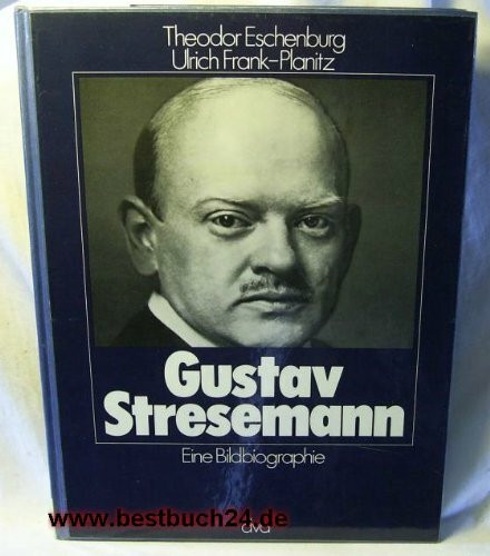 Gustav Stresemann. Eine Bildbiographie