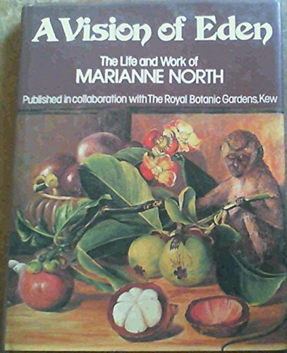 A VISION OF EDEN: THE LIFE AND WORK OF MARIANNE NORTH.