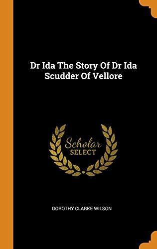 Dr Ida the Story of Dr Ida Scudder of Vellore