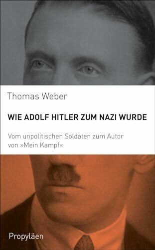 Wie Adolf Hitler zum Nazi wurde: Vom unpolitischen Soldaten zum Autor von „Mein Kampf“