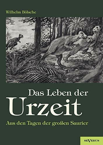 Das Leben der Urzeit. Aus den Tagen der großen Saurier