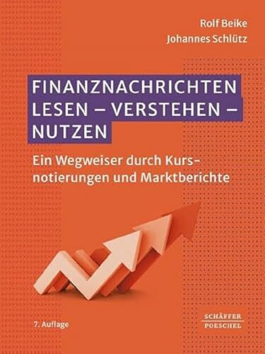 Finanznachrichten lesen - verstehen - nutzen: Ein Wegweiser durch Kursnotierungen und Marktberichte. Wirtschaftsbestseller, der die ... das Kapitalmarktgeschehen praxisnah darstellt