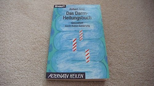 Das Darmheilungsbuch: Gesundheit durch Kolon-Sanierung