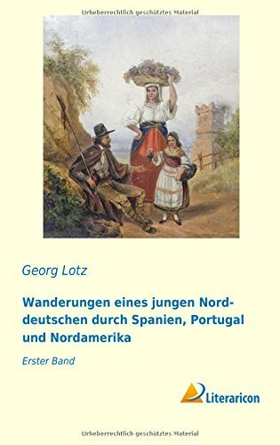 Wanderungen eines jungen Norddeutschen durch Spanien, Portugal und Nordamerika