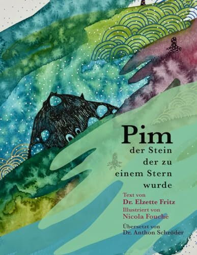 Pim, der Stein, der zu einem Stern wurde: Ein Buch für Kinder über Veränderung, Trauer, starke Emotionen und die Geschenke der Widerstandsfähigkeit