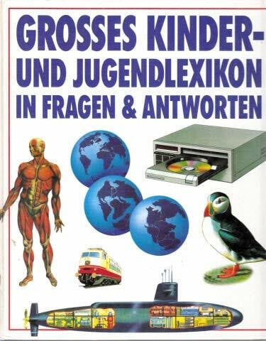 Grosses Kinder- und Jugendlexikon in Fragen & Antworten