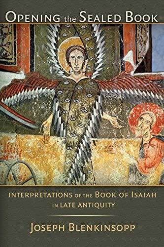 Opening the Sealed Book: Interpretations of the Book of isaiah in Late Antiquity