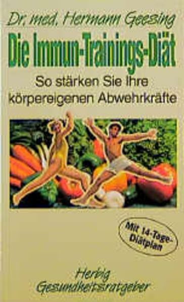 Die Original Immuntrainings-Diät: So stärken Sie ihre körpereigenen Abwehrkräfte - Mit 14-Tage-Diätplan (Herbig Gesundheitsratgeber)
