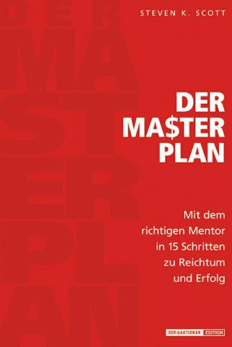 Der Masterplan: Mit dem richtigen Mentor in 15 Schritten zu Reichtum und Erfolg