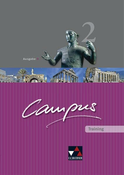 Campus - Ausgabe B. Gesamtkurs für Latein in vier Bänden: Campus B - alt / Campus B Training 2: Gesamtkurs Latein / Zu den Lektionen 45-75 (Campus B - alt: Gesamtkurs Latein)