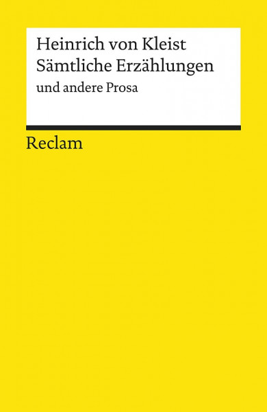 Sämtliche Erzählungen und andere Prosa: Kleist, Heinrich von – Klassiker der deutschen Literatur