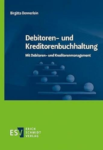 Debitoren- und Kreditorenbuchhaltung: Mit Debitoren- und Kreditorenmanagement