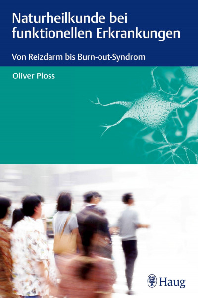 Naturheilkunde bei funktionellen Erkrankungen: Von Reizdarm bis Burn-out-Syndrom