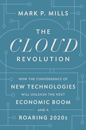 Encounter Books The Cloud Revolution, How The Convergence Of New Technologies Will Unleash The Next Economic B...