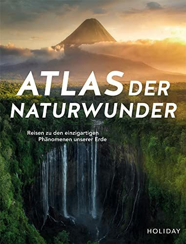HOLIDAY Reisebuch: Atlas der Naturwunder: Reisen zu den einzigartigen Phänomenen unserer Erde (HOLIDAY Bildband)