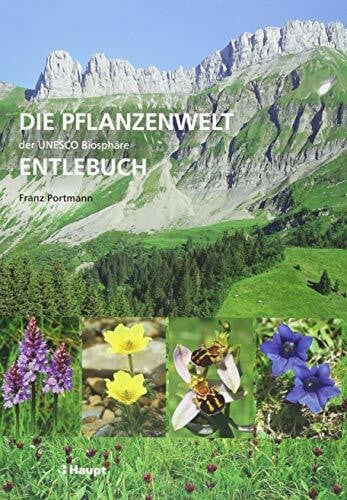 Die Pflanzenwelt der UNESCO Biosphäre Entlebuch