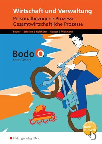 Wirtschaft und Verwaltung - Bodo O. Sport GmbH - Ausgabe für Berufsfachschulen in Nordrhein-Westfalen: Personalbezogene Prozesse und Gesamtwirtschaftliche Prozesse Arbeitsheft