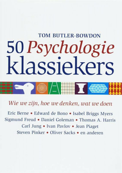 50 klassiekers50 psychologie klassiekers: wie we zijn, hoe we denken, wat we doen