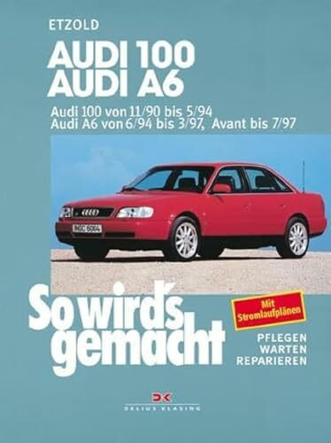 Audi 100 von 11/90 bis 5/94. Audi A6 von 6/94 bis 3/97, Avant bis 7/97: So wird's gemacht - Band 73