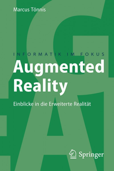 Augmented Reality: Einblicke in die Erweiterte Realität (Informatik im Fokus)